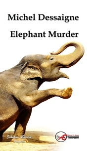Michel Dessaigne - Elephant murder.