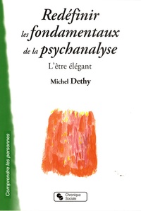 Michel Dethy - Redéfinir les fondamentaux de la psychanalyse - L'être élégant.
