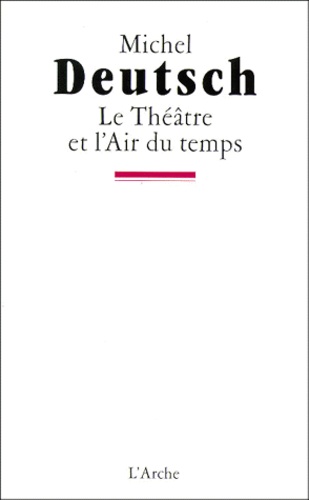 Michel Deutsch - Le Theatre Et L'Air Du Temps. Inventaire Ii.