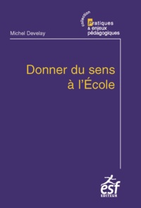 Michel Develay - Donner du sens à l'Ecole.