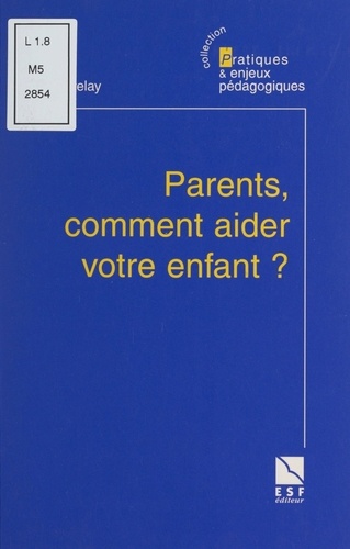 Parents, comment aider votre enfant ?