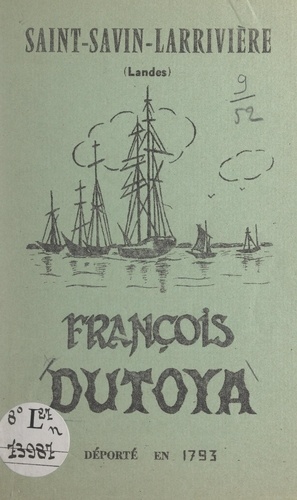 François Dutoya, déporté en 1793, Saint-Savin Larrivière (Landes)