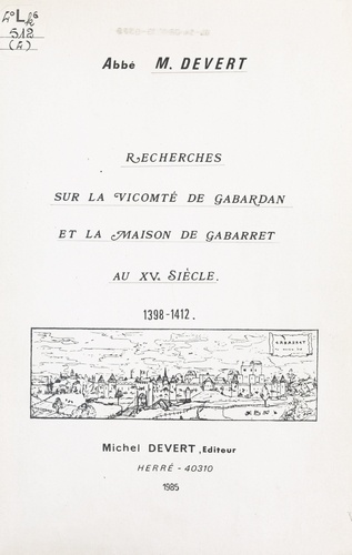 Recherches sur la vicomté de Gabardan et la maison de Gabarret au XVe siècle, 1398-1412