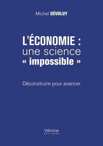 L'économie : une science "impossible". Déconstruire pour avancer