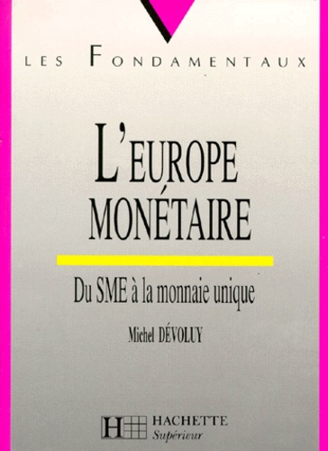 L'Europe Monetaire. Du Sme A La Monnaie Unique