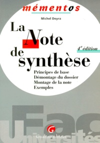 Michel Deyra - La Note De Synthese. Principes De Base, Demontage Du Dossier, Montage De La Note, Exemples, 4eme Edition.