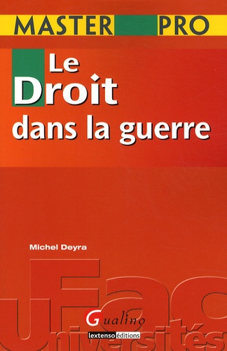 Michel Deyra - Le Droit dans la guerre.