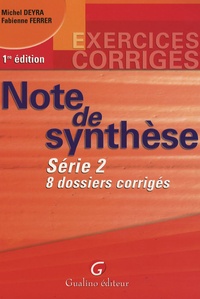 Michel Deyra et Fabienne Ferrer - Note de synthèse - Série 2, 8 dossiers corrigés.