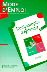 L'Orthographe A 4 Temps Cours Elementaires. Mode D'Emploi