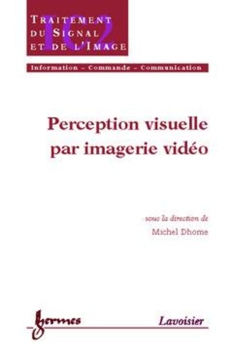 MICHEL Dhome - Perception visuelle par imagerie vidéo (Traité IC2, série Traitement du signal et de l'image.