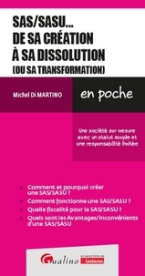 Michel Di Martino - SAS/SASU... de sa création à sa dissolution (ou sa transformation) - Une société sur mesure avec un statut souple et une responsabilité limitée.