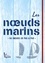 Les nouds marins. 50 nouds en pas à pas