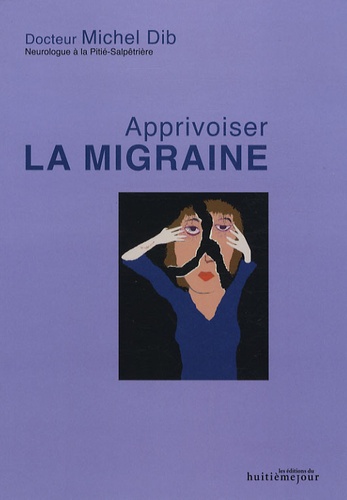 Michel Dib - Apprivoiser la migraine.