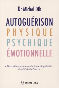 Michel Dib - Autoguérison physique, psychique et émotionnelle.