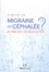 Migraine ou céphalée ?. En finir avec les maux de tête
