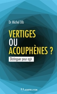 Michel Dib - Vertiges ou acouphènes ? - Distinguer pour agir.