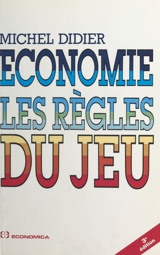 Economie : Les Regles Du Jeu. 3eme Edition 1995