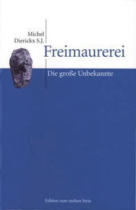 Freimaurerei. Die Grosse Unbekannte