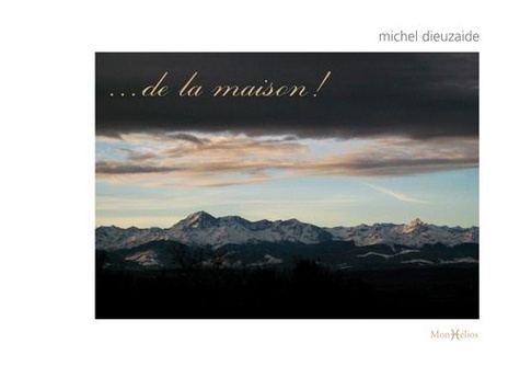 Michel Dieuzaide - De la maison !.