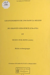 Les événements de 1944 dans la région de Grancey-sur-Ource (Côte-d'Or) et Mussy-sur-Seine (Aube)