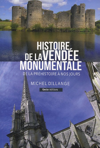 Michel Dillange - Histoire de la Vendée monumentale - De la préhistoire à nos jours.