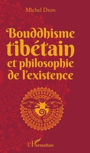 Michel Dion - Bouddhisme tibétain et philosophie de l'existence.