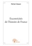 Michel Disson - Excentricités de l'histoire de france.