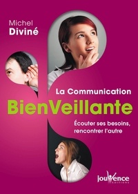 Michel Diviné - La communication bienveillante - Ecouter ses besoins, rencontrer l'autre.