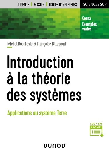 Michel Dobrijevic et Françoise Billebaud - Introduction à la théorie des systèmes - Applications au système Terre.