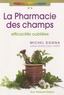 Michel Dogna et Anne-Françoise Lhôte - La pharmacie des champs - Efficacités oubliées.