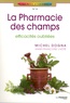 Michel Dogna et Anne-Françoise L'Hôte - La pharmacie des champs - Efficacités oubliées.