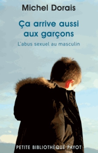 Michel Dorais - Ca arrive aussi aux garçons - L'abus sexuel au masculin.