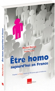 Michel Dorais et Isabelle Chollet - Etre homo aujourd'hui en France - Enquête "Le Refuge" auprès de 500 jeunes gays et lesbiennes.