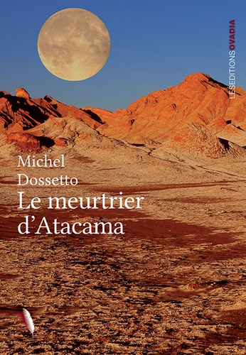 Michel Dossetto - Le meurtrier d'Atacama.
