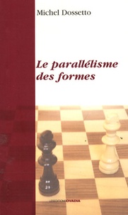 Michel Dossetto - Le parallélisme des formes.