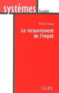 Michel Douay - Le recouvrement de l'impôt.