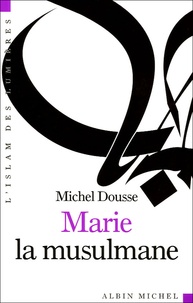 Michel Dousse - Marie la musulmane.