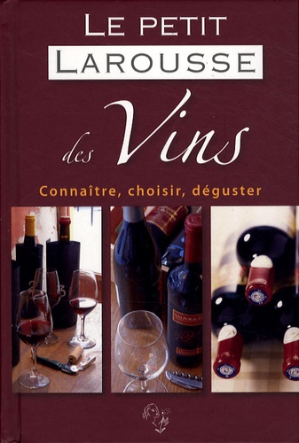 Michel Dovaz et Mathilde Hulot - Le petit Larousse des Vins - Connaître, choisir, déguster.