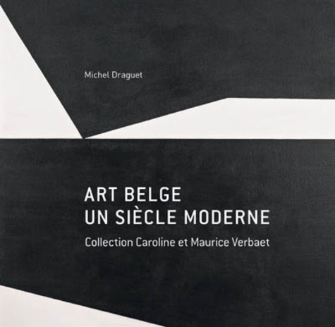 Michel Draguet - Art belge - Un siècle moderne.