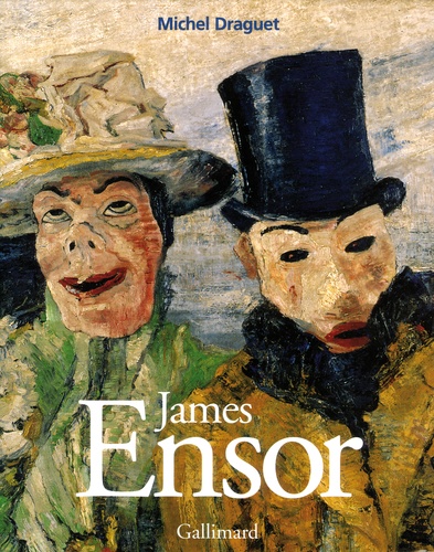 Michel Draguet - James Ensor ou la Fantasmagorie.