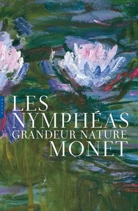 Michel Draguet - Les Nymphéas - Monet grandeur nature.