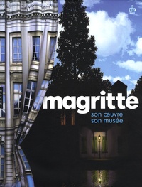 Michel Draguet et Gérard Mestrallet - Magritte - Son oeuvre, son musée.
