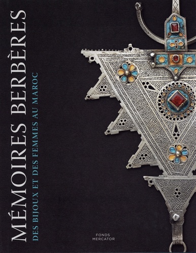 Mémoires berbères. Des bijoux et des femmes au Maroc