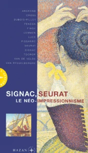 Signac, Seurat. Le Neo-Impressionnisme