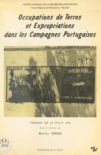 Michel Drain et Bernard Domenech - Occupations de terres et expropriations dans les campagnes portugaises - Présentation de documents relatifs à la période 1974-1977.