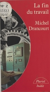 Michel Drancourt - La fin du travail.