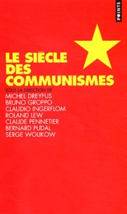 Michel Dreyfus et Bruno Groppo - Le siècle des communismes.