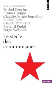 Michel Dreyfus et Bruno Groppo - Le Siècle des communismes.