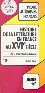 Michel Driol et Georges Décote - Histoire de la littérature en France au XVIe siècle.