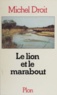 Michel Droit - Le lion et le marabout.